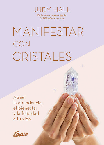 Manifestar Con Cristales, De Hall, Judy. Editorial Gaia Ediciones, Tapa Blanda En Español, 2023