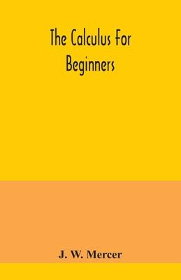 Libro The Calculus For Beginners - J W Mercer