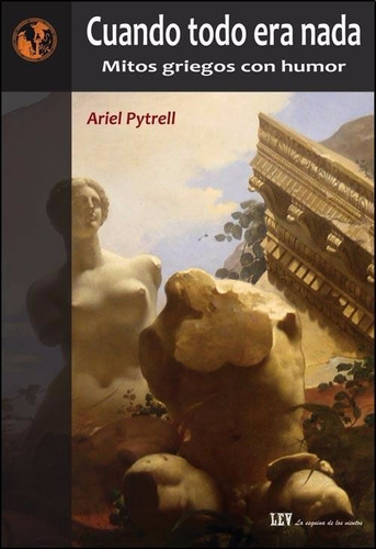 Cuando Todo Era Nada - Ariel Pytrell - Lev  Mitología - B 