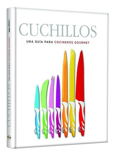 Cuchillos, Una Guía Para Cocineros Gourmet