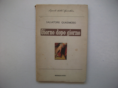 Giorno Dopo Giorno - Salvatore Quasimodo - Mondadori