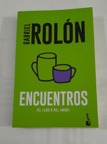 Libro Nuevo Encuentros El Lado B Del Amor - Gabriel Rolón