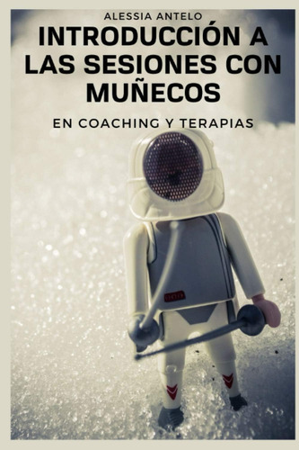 Libro: Introducción A Las Sesiones Con Muñecos En Coaching Y