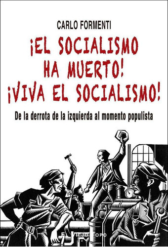 ¡el Socialismo Ha Muerto! ¡viva El Socialismo!, de Formenti, Carlo. Editorial EL VIEJO TOPO en español