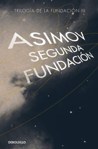 Segunda Fundación ( Ciclo de la Fundación 5 ), de Asimov, Isaac. Serie Bestseller Editorial Debolsillo, tapa blanda en español, 2016