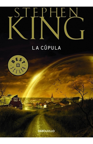 La cúpula, de Stephen King. Editorial Debols!Llo, tapa blanda en español, 2013