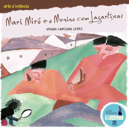 Mari Miró e o menino com lagartixas, de Caroline Lopes, Vivian. Série Arte é infância Ciranda Cultural Editora E Distribuidora Ltda., capa mole em português, 2017