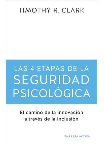 Las 4 Etapas De La Seguridad Psicológica - Timothy R. Clark