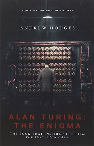 Alan Turing The Enigma The Book That Inspired The Film The I