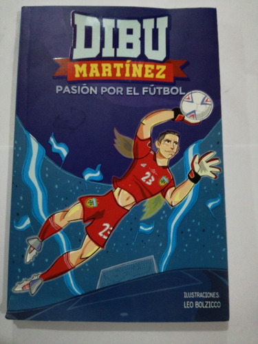 Dibu Martínez Pasión Por El Fútbol