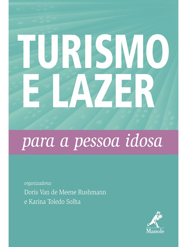 Turismo e lazer para a pessoa idosa, de Ruscmann, Doris Van de Meene. Editora Manole LTDA, capa mole em português, 2012