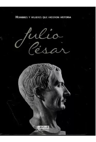 Julio Cesar - Hicieron Historia Aguilar Tapa Dura