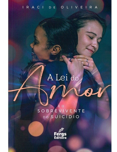 A Lei Do Amor E O Sobrevivente Do Suicídio: Não Aplica, De : Iraci De Oliveira. Série Não Aplica, Vol. Não Aplica. Editora Fergs, Capa Mole, Edição Não Aplica Em Português, 2022