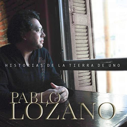 Lozano Pablo - Historias De La Tierra De Uno Cd