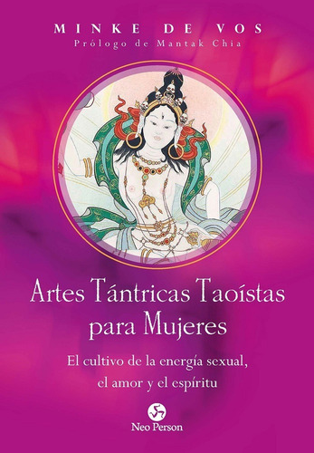 Artes Tantricas Taoistas Para Mujeres: El Cultivo De La En