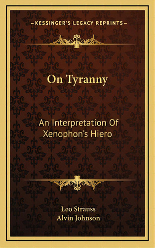 On Tyranny: An Interpretation Of Xenophon's Hiero, De Strauss, Leo. Editorial Kessinger Pub Llc, Tapa Dura En Inglés