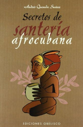 Libro: Secretos De Santería Afrocubana (spanish Edition)