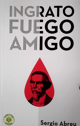 Ingrato Fuego Amigo / Sergio Abreu (envíos)