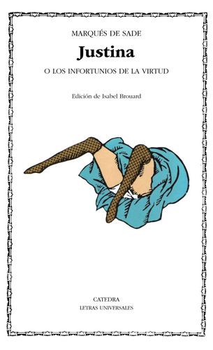 Justina, de Sade, Marquês de. Serie Letras Universales Editorial Cátedra, tapa blanda en español, 2004