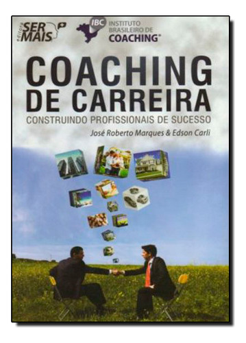 Coaching De Carreira: Construindo Profissionais De Sucesso, De Edson / Marques Carli. Editorial Ser Mais, Tapa Mole En Português, 2012