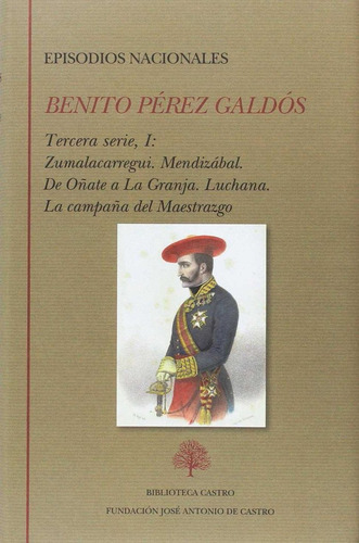 Episodios Nacionales. Tercera Serie I : Zumalacarregui. M...