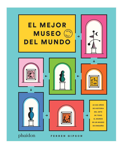 Mejor Museo Del Mundo, El, de Gipson, Ferren. Editorial Phaidon Press