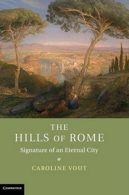 The Hills Of Rome - Caroline Vout (hardback)