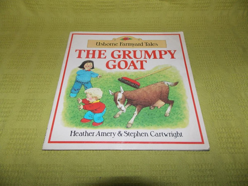 The Grumpy Goat - Heather Amery & Stephen Cartwright