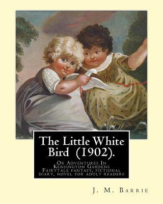 Libro The Little White Bird (1902). By: J. M. Barrie: The...