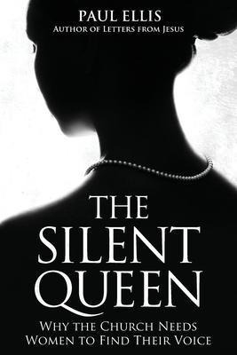 The Silent Queen : Why The Church Needs Women T (bestseller)