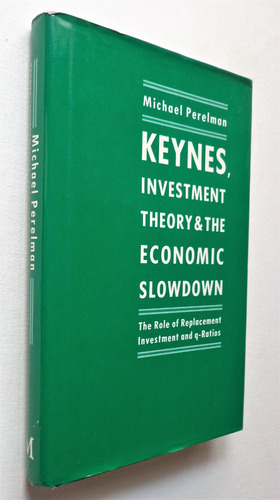 Keynes, Investment Theory And The Economic Slowdown