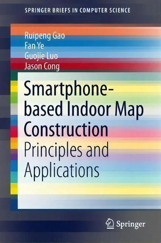 Smartphone-based Indoor Map Construction : Principles And Applications, De Ruipeng Gao. Editorial Springer Verlag, Singapore, Tapa Blanda En Inglés
