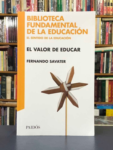 El Valor De Educar - Fernando Savater - Paidós