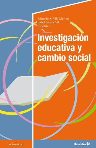 Investigaciãâ³n Educativa Y Cambio Social, De Vila Merino, Eduardo S.. Editorial Octaedro, S.l., Tapa Blanda En Español