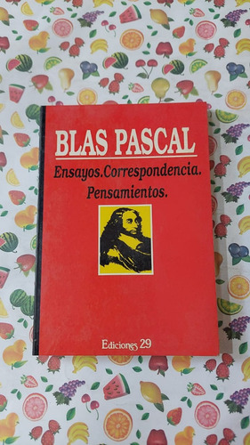 Ensayos - Correspondencia - Pensamientos - Blas Pascal - Edi