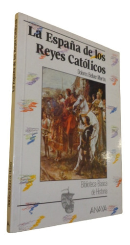 La España De Los Reyes Católicos. D. Bellver Martin. Anaya