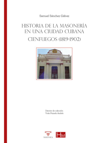 Historia De La Masoneria En Una Ciudad Cubana - Sanchez Galv