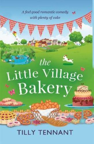 The Little Village Bakery / Tilly Tennant
