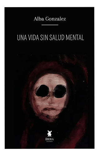 Una Vida Sin Salud Mental_alba Gonzáles 