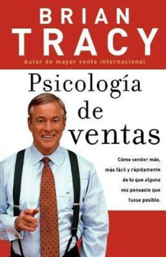 Psicologia De Ventas : Como Vender Mas, Mas Facil Y Rapidame