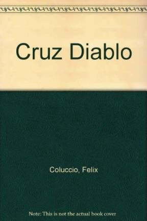 Libro Cruz Diablo ! De Felix Coluccio