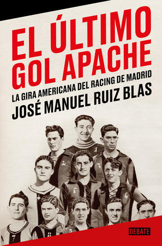 El Ultimo Gol Apache - Ruiz Blas, Jose Manuel