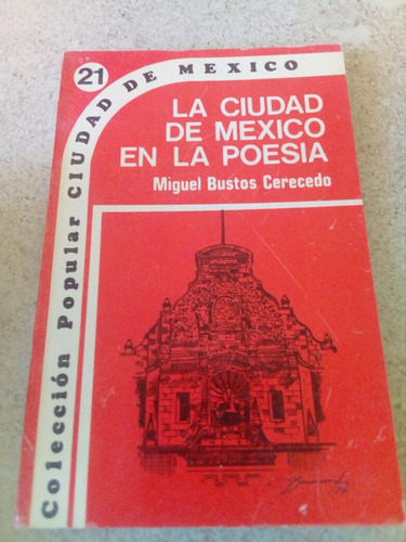 La Cd De México En La Poesía- Bustos Cerecedo- Ddf- 1974