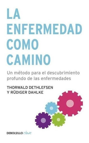 Libro: La Enfermedad Como Camino. Dethlefsen, Thorwald / Dah