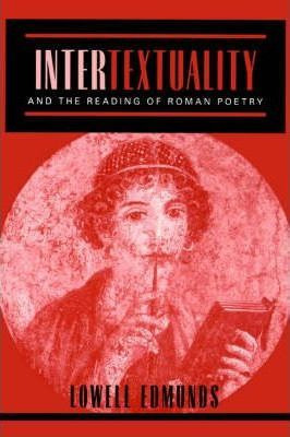 Libro Intertextuality And The Reading Of Roman Poetry - L...