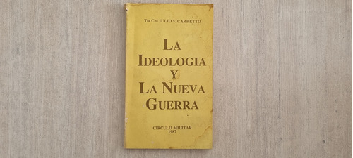 La Ideología Y La Nueva Guerra - Tte. Cnl. Julio Carretto