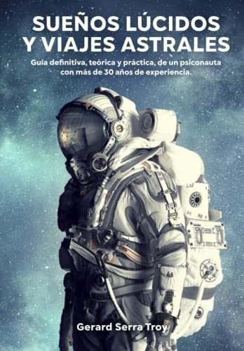 Libro : Sueños Lucidos Y Viajes Astrales Guia Definitiva. 