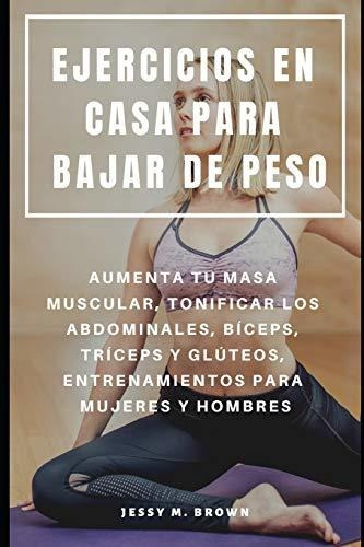 Libro : Ejercicios En Casa Para Bajar De Peso Aumenta Tu...
