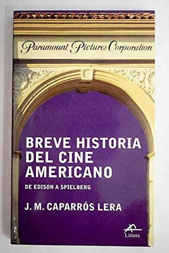 Breve Historia Del Cine Americano   De Edison A Spilberg