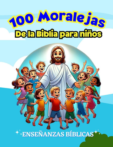 Libro: 100 Moralejas De La Biblia Para Niños: Enseñanzas Y